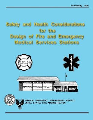 Safety and Health Considerations for the Design of Fire and Emergency Medical Services Stations by U. S. Fire Administration