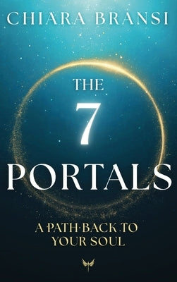 The 7 Portals: A Path Back To Your Soul by Bransi, Chiara