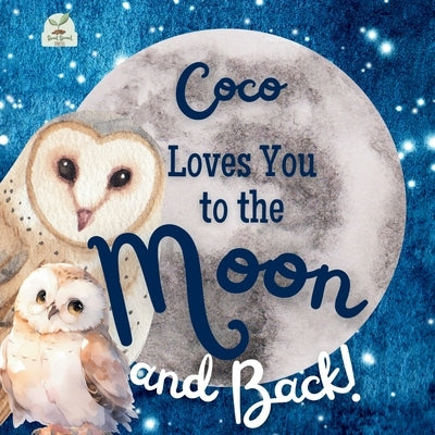 Coco Loves You to the Moon and Back: A Beautiful Story of Love That Stretches as Far as the Stars by Press, Sweet Sprout