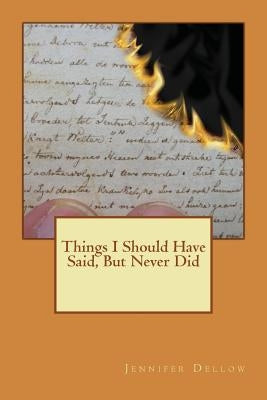 Things I should have said, but never did by Dellow, Jennifer