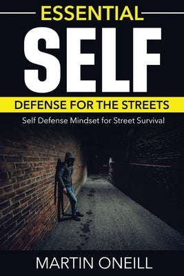 Essential Self Defense For the Streets: Self Defense Mindset for Street Survival by Doyle, Mark