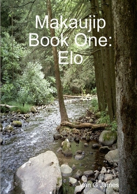 Makaujip Book One: Elo (paperback) by James, Van G.