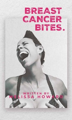 Breast Cancer Bites by Howard, Melissa