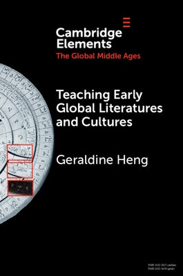 Teaching Early Global Literatures and Cultures by Heng, Geraldine