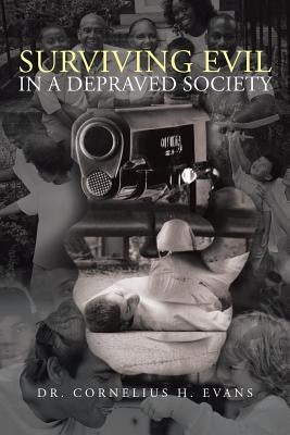 Surviving Evil in a Depraved Society by Evans, Cornelius H.