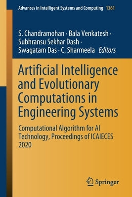 Artificial Intelligence and Evolutionary Computations in Engineering Systems: Computational Algorithm for AI Technology, Proceedings of Icaieces 2020 by Chandramohan, S.