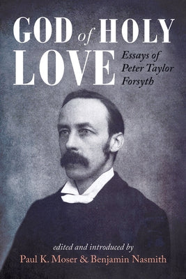 God of Holy Love by Moser, Paul K.