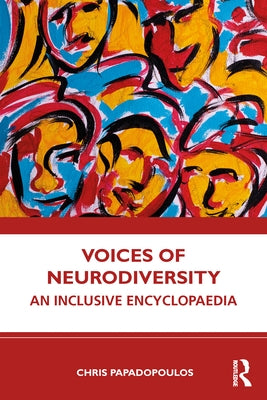 Voices of Neurodiversity: An Inclusive Encyclopaedia by Papadopoulos, Chris
