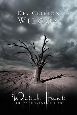 Witch-Hunt: The Assignment of Blame by Wilcox, Clifton W.