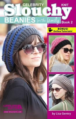 Celebrity Knit Slouchy Beanies for the Family, Book 2 by Gentry, Lisa