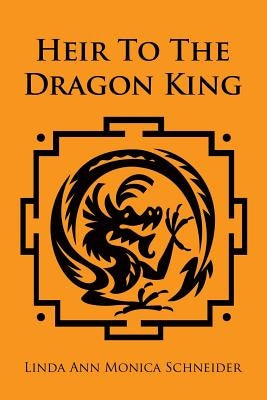 Heir to the Dragon King by Schneider, Linda Ann Monica