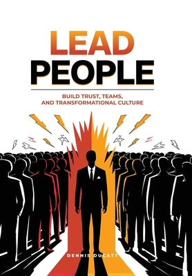 Lead People: Build Trust, Teams and Transformation Culture by Ducatt, Dennis