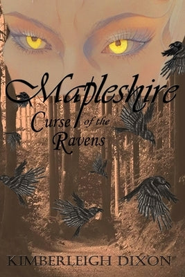 Mapleshire: Curse of the Ravens by Dixon, Kimberleigh