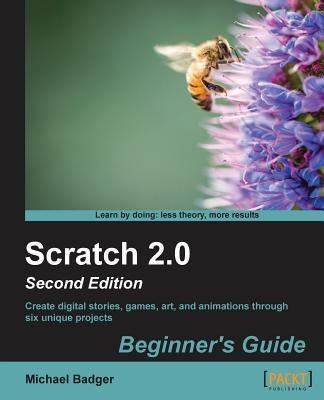 Scratch 2.0 Beginner's Guide (Update) by Badger, Michael