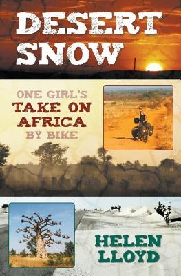 Desert Snow - One Girl's Take on Africa by Bike by Lloyd, Helen