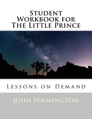 Student Workbook for The Little Prince: Lessons on Demand by Pennington, John