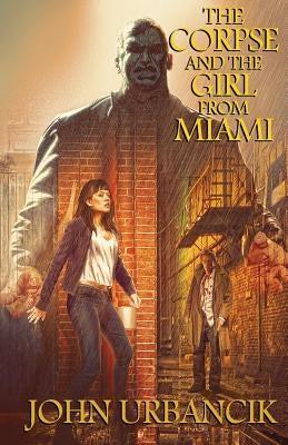The Corpse and the Girl from Miami by Urbancik, John
