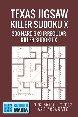 Texas Jigsaw Killer Sudoku X: 200 Hard 9x9 Irregular Killer Sudoku X by Sudoku Mania