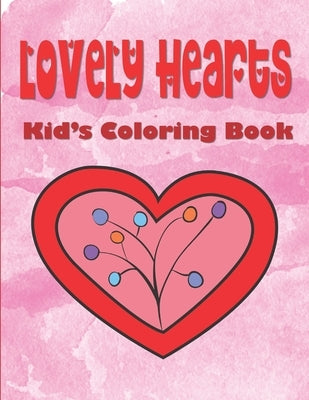 Lovely Hearts Kid's Coloring Book: Valentine's Day Coloring Book For Kids Ages 4-8, Hearts Coloring Book For Toddlers, Love Coloring Book For Children by House, Kraftingers