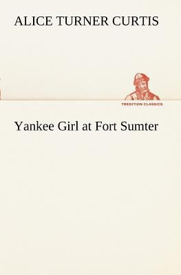 Yankee Girl at Fort Sumter by Curtis, Alice Turner