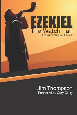Ezekiel: The Watchman by Thompson, Jim
