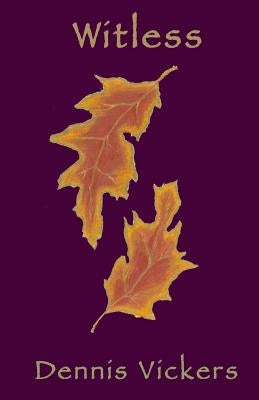 Witless by Vickers, Dennis