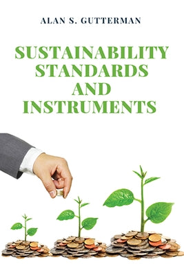 Sustainability Standards and Instruments by Gutterman, Alan S.