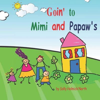 Goin' to Mimi and Papaw's!: 2 kids by North, Sally Helmick