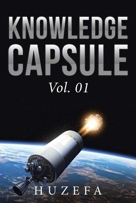 Knowledge Capsule: Vol. 01 by Huzefa