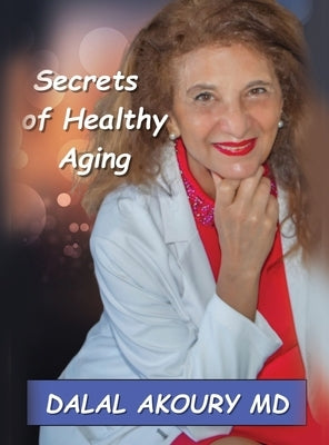 Secrets of Healthy Aging by Akoury, Dalal