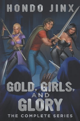 Gold, Girls, and Glory: The Complete Series by Jinx, Hondo