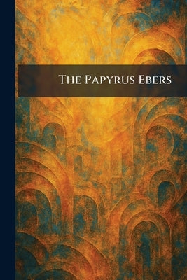 The Papyrus Ebers by London Geoffrey Bles