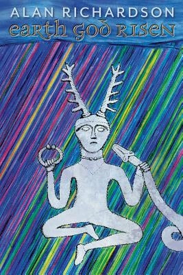 Earth God Risen by Richardson, Alan