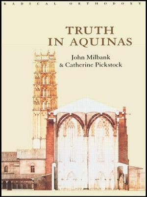 Truth in Aquinas by Milbank, John