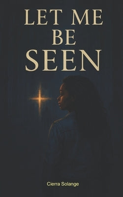 Let Me Be Seen by Solange, Cierra