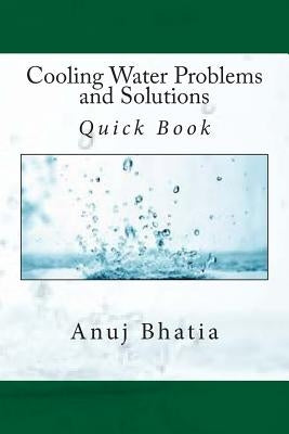 Cooling Water Problems and Solutions: Quick Book by Bhatia, Anuj