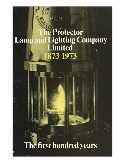 The Protector Lamp and Lighting Company Limited The first 100 years by Mather DM, David