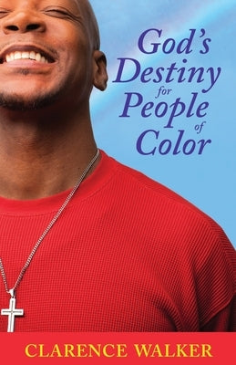 God's Destiny for People of Color by Walker, Clarence