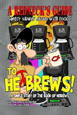 A Redneck's Guide To He Brews! by Todd, Jeff