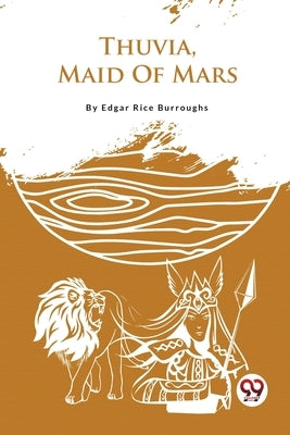 Thuvia, Maid Of Mars by Burroughs, Edgar Rice