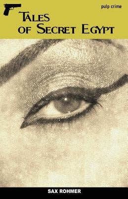 Tales of Secret Egypt by Rohmer, Sax