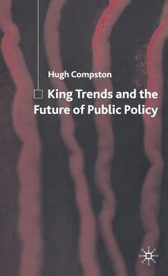 King Trends and the Future of Public Policy by Compston, H.