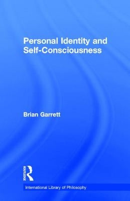 Personal Identity and Self-Consciousness by Garrett, Brian