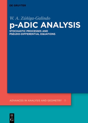 P-Adic Analysis: Stochastic Processes and Pseudo-Differential Equations by Z??iga-Galindo, W. A.