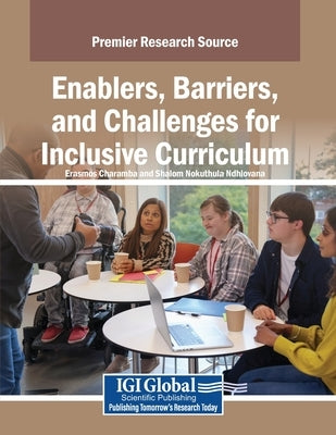 Enablers, Barriers, and Challenges for Inclusive Curriculum by Charamba, Erasmos