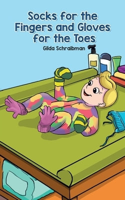 Socks for the Fingers and Gloves for the Toes by Schraibman, Gilda