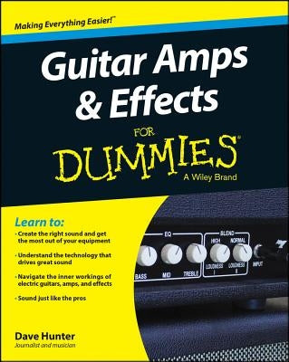 Guitar Amps & Effects for Dummies by Hunter, Dave