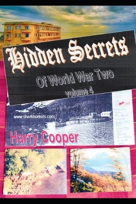 Hidden Secrets of World War Two volume 4 by Cooper, Harry