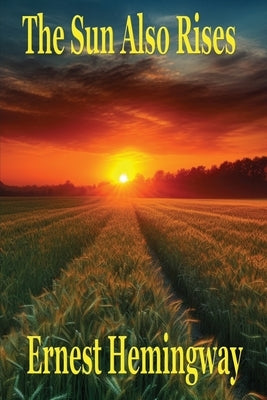 The Sun Also Rises by Hemingway, Ernest