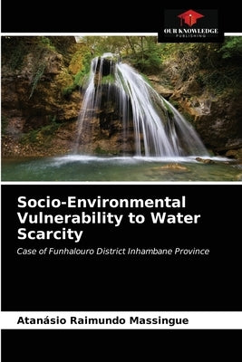 Socio-Environmental Vulnerability to Water Scarcity by Massingue, Atanásio Raimundo